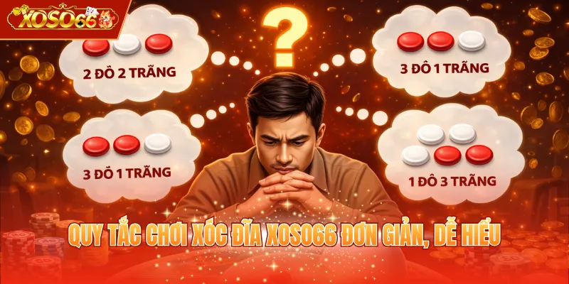 Quy tắc chơi Xóc Đĩa XOSO66 đơn giản, dễ hiểu